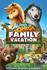 Watch Alpha and Omega 5: Family Vacation Movies123