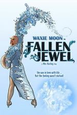 Watch Waxie Moon in Fallen Jewel Movies123