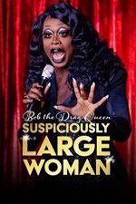 Watch Bob the Drag Queen Suspiciously Large Woman Movies123