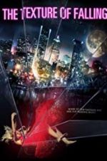 Watch The Texture of Falling Movies123