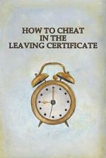 Watch How to Cheat in the Leaving Certificate Movies123
