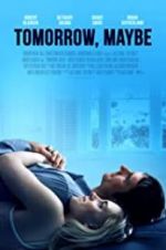 Watch Tomorrow, Maybe Movies123