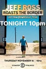 Watch Jeff Ross Roasts the Border: Live from Brownsville, Texas Movies123