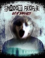 Watch Shadow People: Out of Darkness Movies123