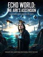 Watch Echo World: The Ark\'s Ascension Movies123