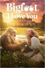 Watch Bigfoot I Love You Movies123
