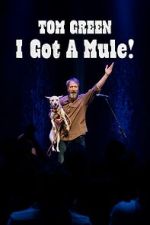 Watch Tom Green: I Got A Mule! (TV Special 2025) Movies123