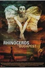 Watch Rhinoceros Hunting in Budapest Movies123