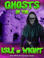 Watch Ghosts of the Isle of Wight Movies123