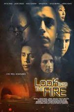 Watch Look Into the Fire Movies123
