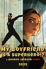 Watch My Boyfriend Is a Superhero Movies123