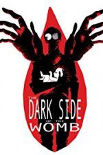 Watch The Dark Side of the Womb Movies123