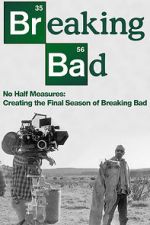 Watch No Half Measures: Creating the Final Season of Breaking Bad Movies123