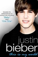 Watch Justin Bieber - This Is My World Movies123
