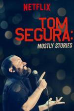 Watch Tom Segura: Mostly Stories Movies123