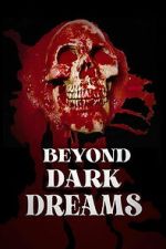 Watch Beyond Dark Dreams Movies123