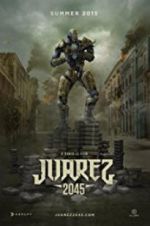 Watch Juarez 2045 Movies123