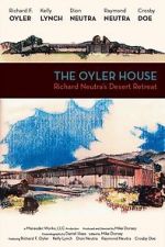 Watch The Oyler House: Richard Neutra\'s Desert Retreat Movies123