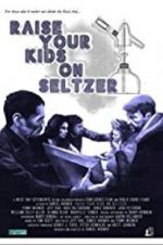 Watch Raise Your Kids on Seltzer Movies123