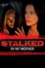 Watch Stalked by My Mother Movies123