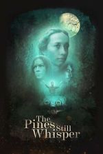 Watch The Pines Still Whisper Movies123