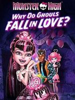 Watch Monster High: Why Do Ghouls Fall in Love? Movies123