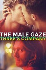 Watch The Male Gaze: Three\'s Company Movies123