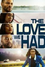 Watch The Love We Had Movies123