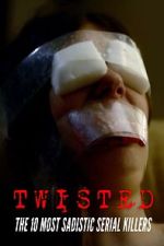 Watch Twisted: The 10 Most Sadistic Serial Killers Movies123