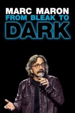 Watch Marc Maron: From Bleak to Dark Movies123