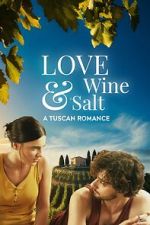 Watch Love, Wine & Salt: A Tuscan Romance Movies123