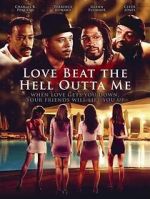 Watch Love Beat the Hell Outta Me Movies123