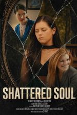 Watch Shattered Soul Movies123