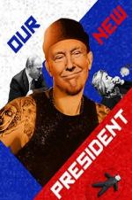 Watch Our New President Movies123