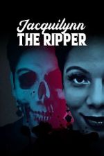 Watch Jacquilynn the Ripper Movies123