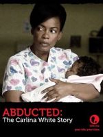 Watch Abducted: The Carlina White Story Movies123