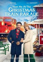 Watch Meet Me at the Christmas Train Parade Movies123