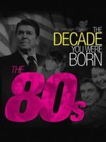Watch The Decade You Were Born: The 1980's Movies123