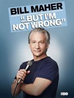 Watch Bill Maher... But I\'m Not Wrong Movies123